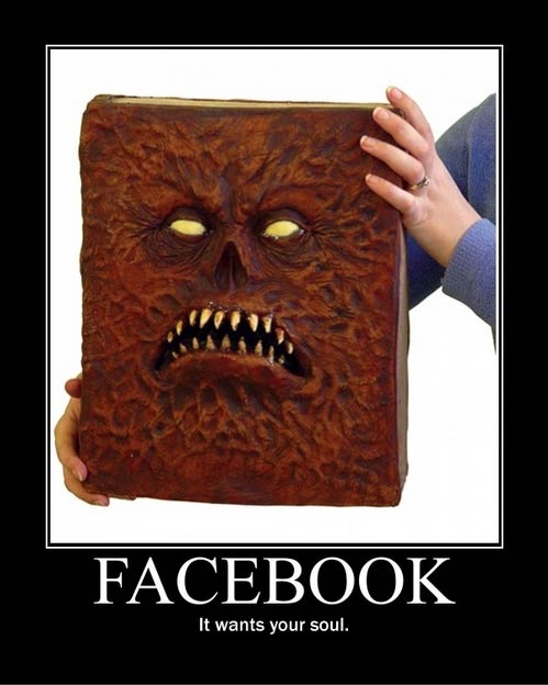 FACEBOOK. It wants your soul